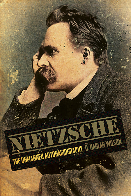 Nietzsche: The Unmanned Autohagiography